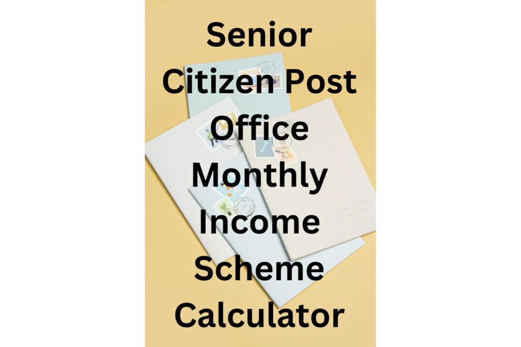 Senior Citizen Post Office Monthly Income Scheme Calculator