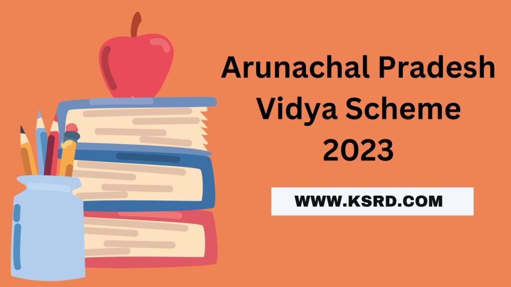 Arunachal Pradesh Vidya Scheme 2023
