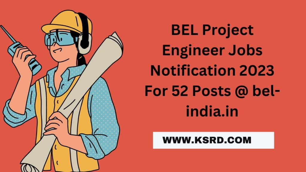Bharat Electronics Limited Project Engineer Jobs Notification 2023