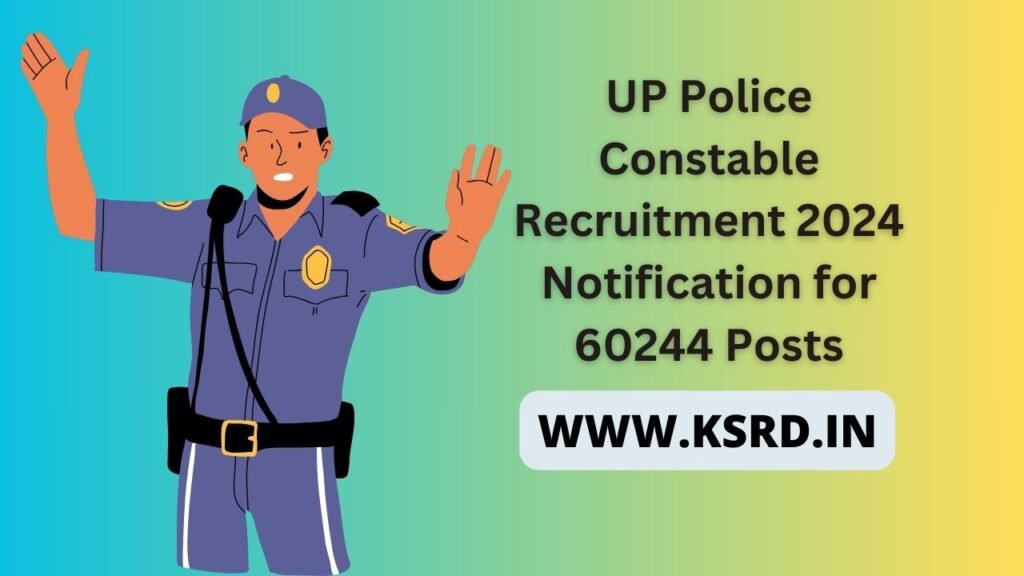 UP Police Constable Recruitment 2024 Notification for 60244 Posts