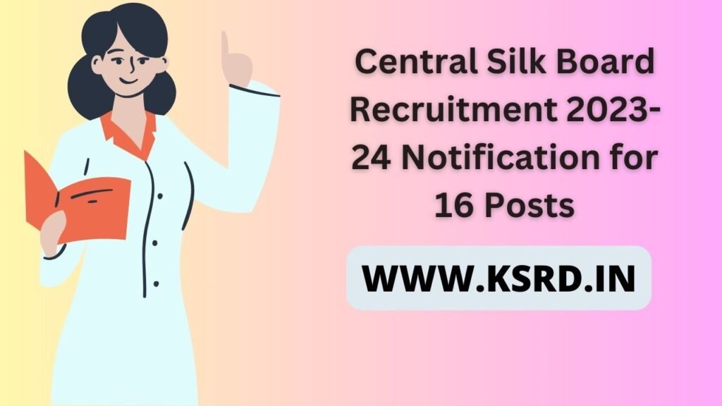 Central Silk Board Recruitment 2023-24 