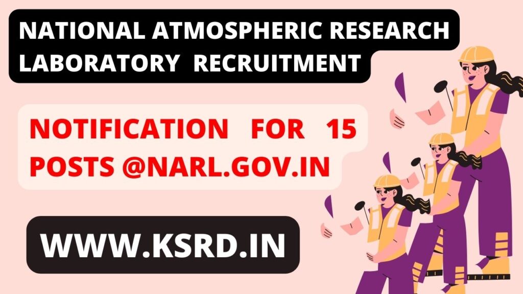 National Atmospheric Research Laboratory (NARL) Recruitment 2023 Notification for 15 Posts @ narl.gov.in