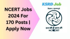 NCERT Jobs 2024 For 170 Posts