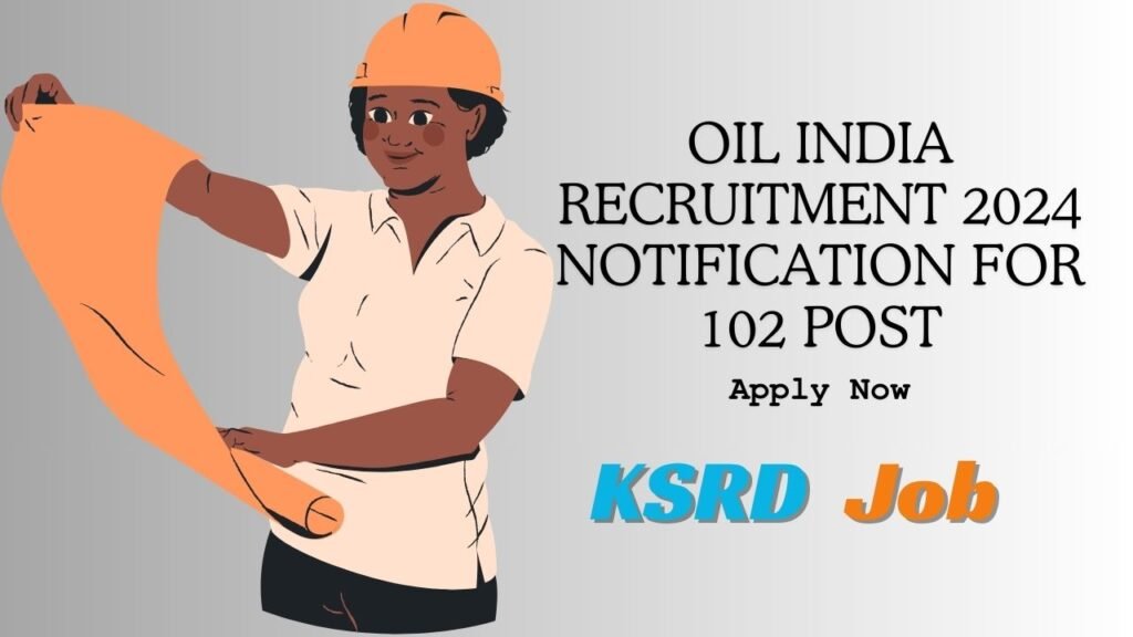 Oil India Recruitment 2024 Notification For 102 Post