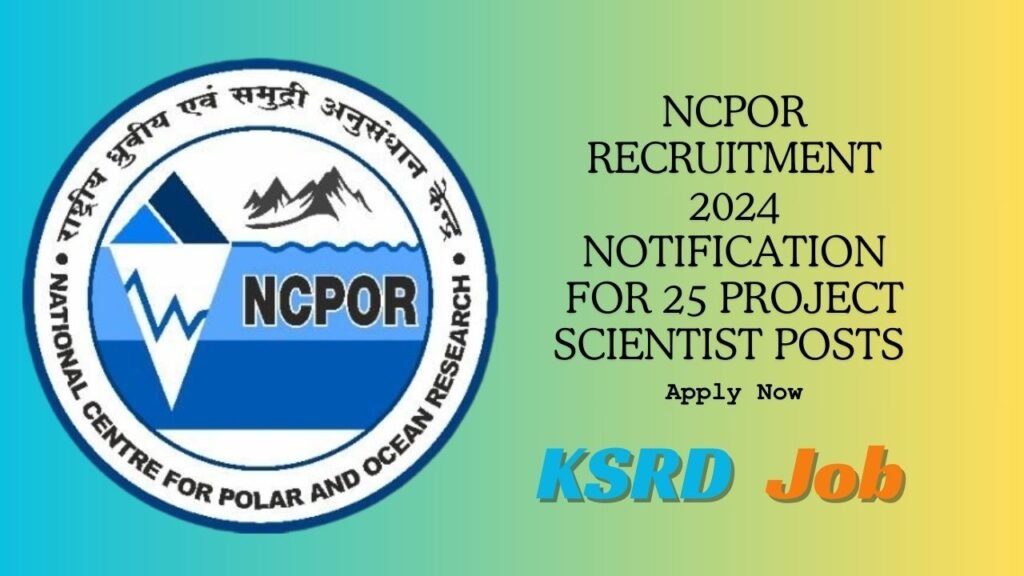 NCPOR Recruitment 2024 Notification for 25 Project Scientist Posts