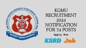 KGMU Recruitment 2024 Notification for 74 Posts