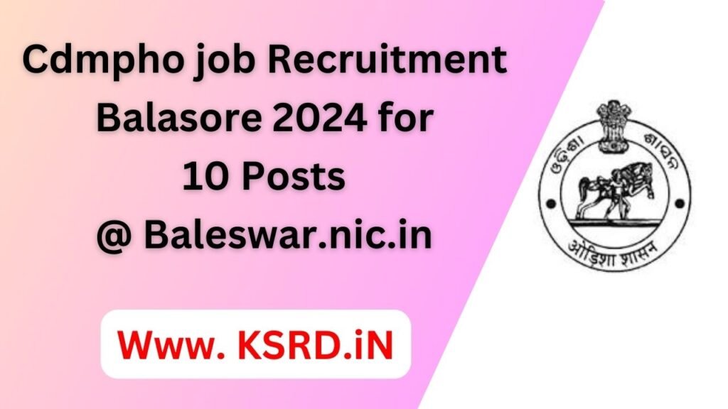 cdmpho job recruitment Balasore 2024 for 10 Posts @ baleswar.nic.in | free