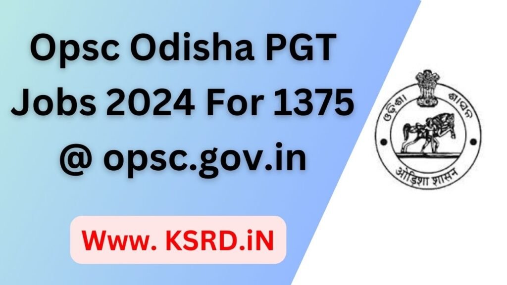 opsc Odisha PGT Jobs 2024 For 1375 @ opsc.gov .in