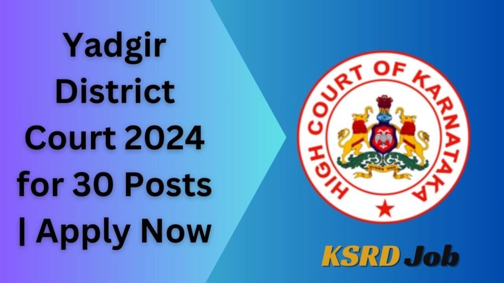 Yadgir District Court 2024