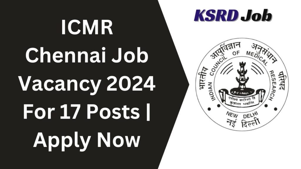 ICMR Chennai Job Vacancy 2024