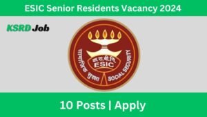 ESIC Senior Residents Vacancy 2024