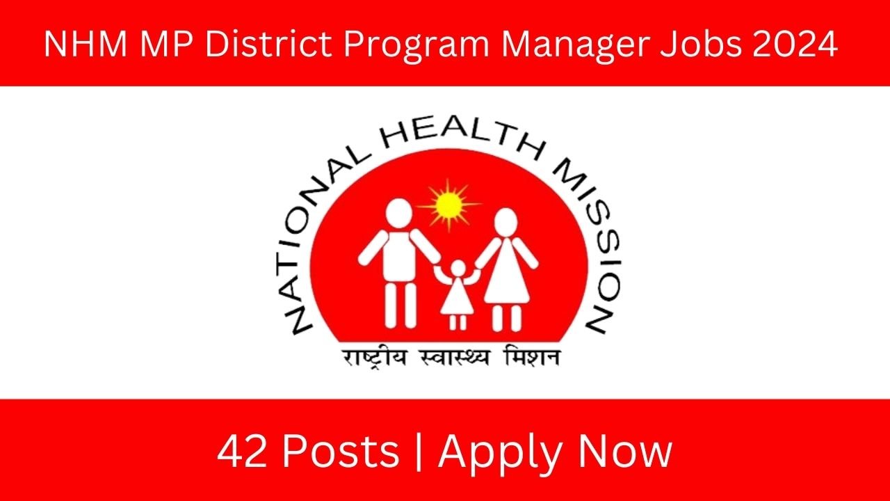 NHM MP District Program Manager Jobs 2024