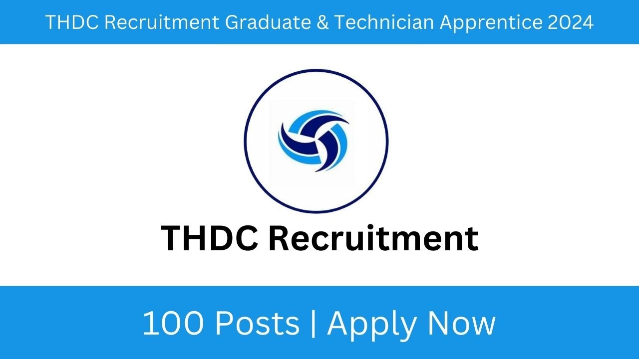 THDC Recruitment Graduate & Technician Apprentice 2024