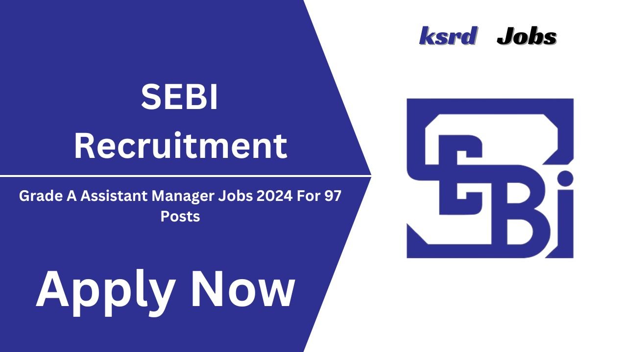 SEBI Grade A Assistant Manager Jobs 2024