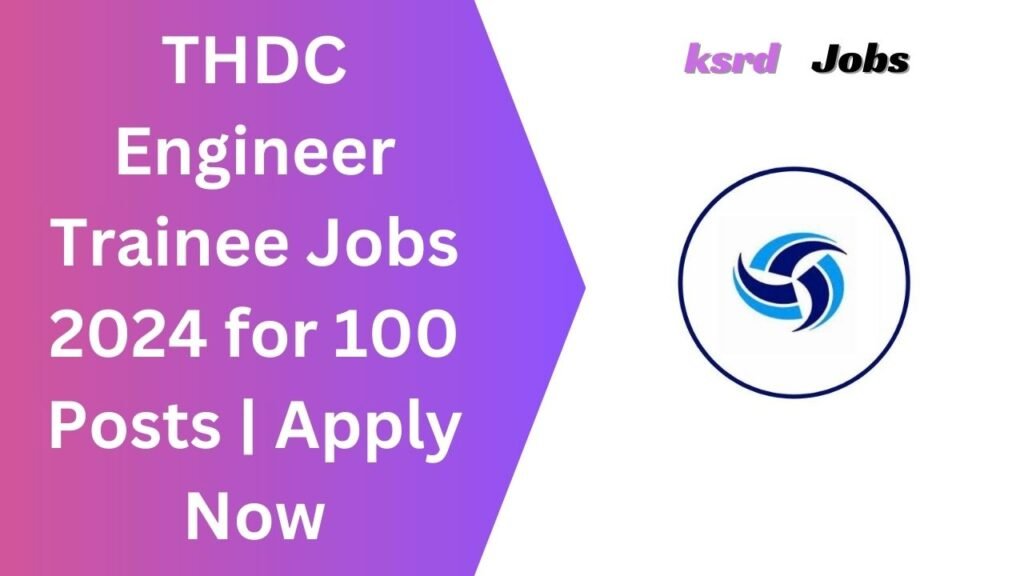 THDC Engineer Trainee Jobs 2024