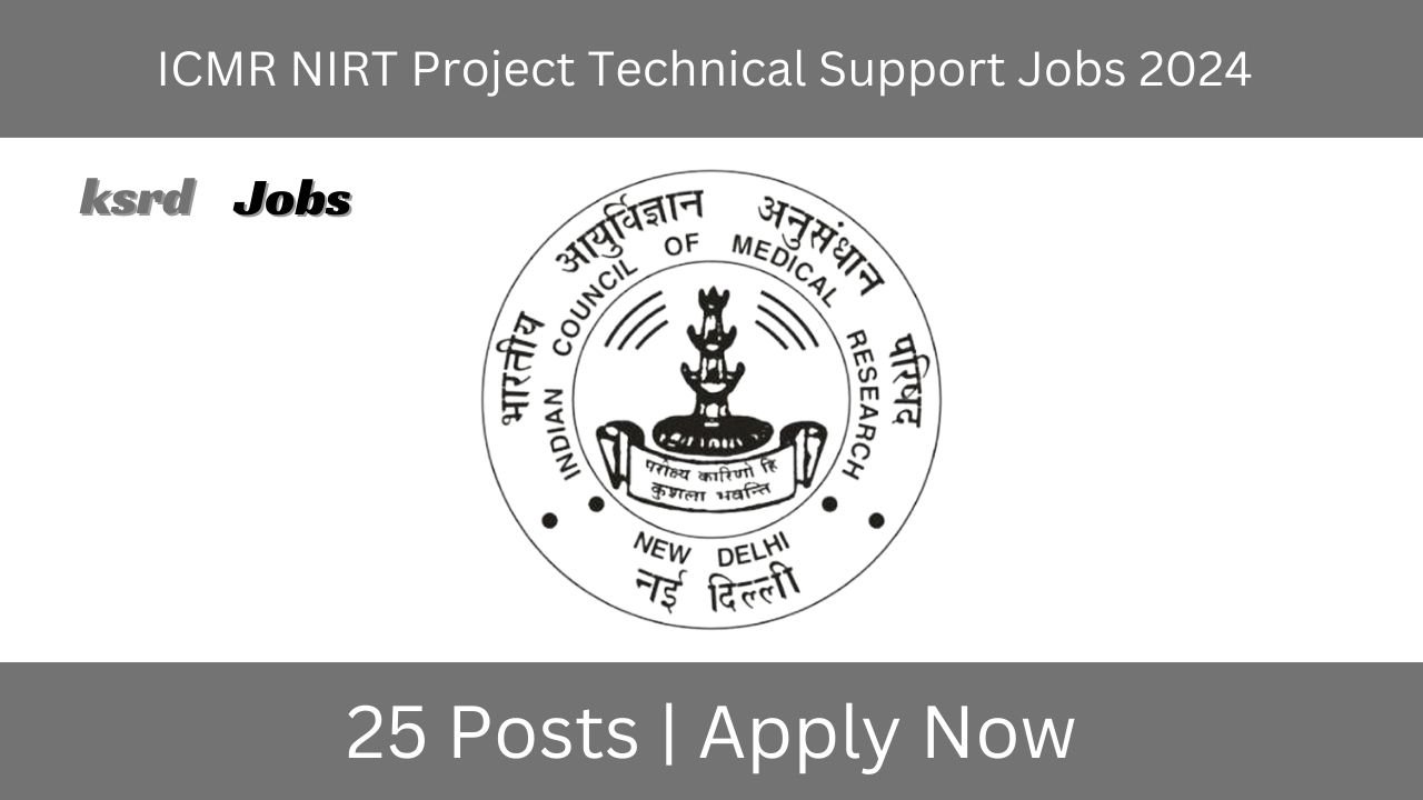 ICMR NIRT Project Technical Support Jobs 2024 For 25 Posts | Apply Now @nirt.res.in