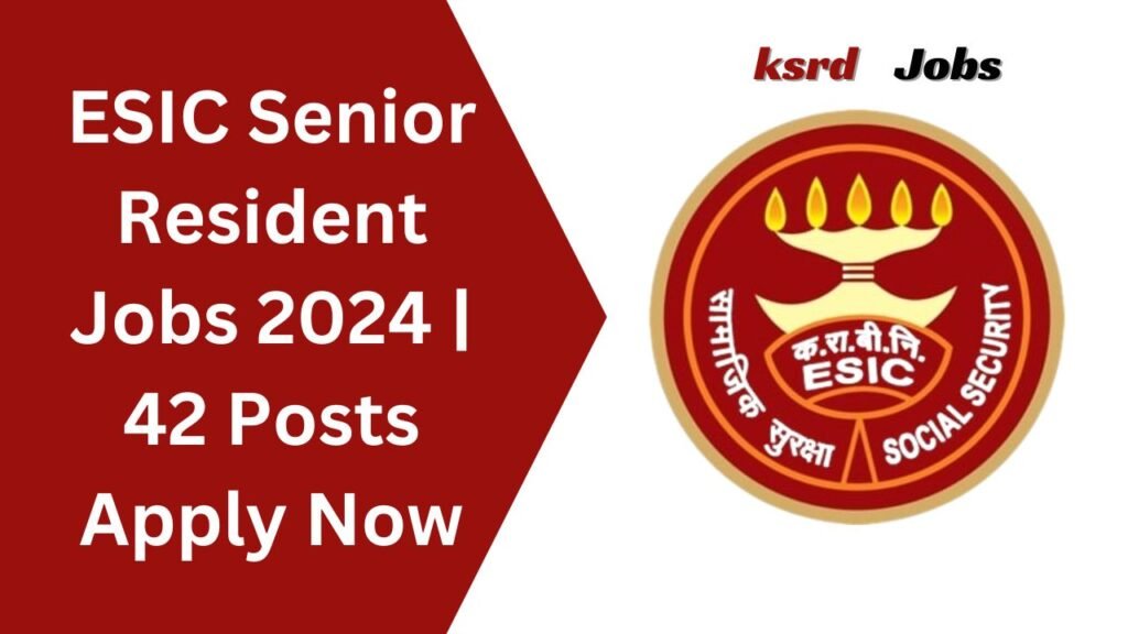 ESIC Senior Resident Jobs 2024
