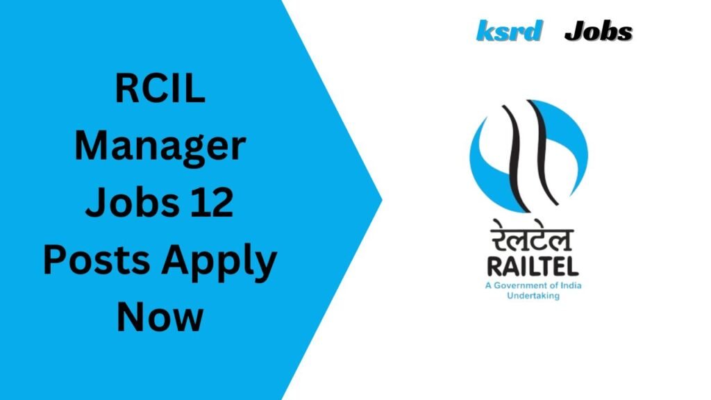 RCIL Manager Jobs 12 Posts Apply Now