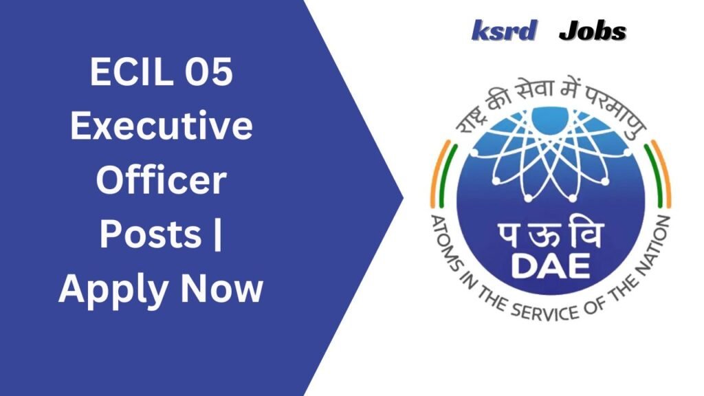 ECIL 05 Executive Officer Posts 2024